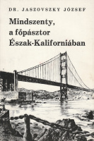 JASZOVSZKY JÓZSEF: Mindszenty, a főpásztor Észak-Kaliforniában