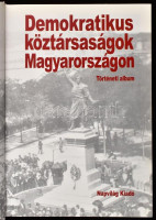 Demokratikus köztársaságok Magyarországon. Történeti album. Szerk.: Feitl István, Gellériné Lázár Márta, Kende János. Bp.,2007,Napvilág. Kiadói kartonált papírkötés.