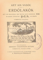 Ernest Thompson Seton: Két kis vadóc. Két fiú kalandjai. Úgy éltek, mint indiánok és sokat tanultak az erdőn. Írta és rajzolta: - - . Ford.: Temesi Győző. A Magyar Cserkésszövetség megbízásából kiadja a Franklin Társulat. Bp.,