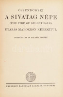 [Ossendowski, Ferdynand Antoni (1876-1945)]: Ossendowski: A sivatag népe. Bp., é.n. (1926), Franklin, 246+1 p. Kiadói dúsan aranyozott egészvászon kötés minimális kopással, fűzés szétvált egy helyen