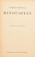 Baktay Ervin (1890-1963): Hindusztán. 55 képpel és 2 térképpel. Magyar Földrajzi Társaság Könyvtára. Bp.,[1938], Franklin,194+2 p.+18 (kétoldalas, fekete-fehér képtáblák.) t. Kiadói dúsan aranyozott egészvászon sorozatkötésben,