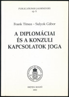 Frank Tímea-Sulyok Gábor: A diplomáciai és a konzuli kapcsolatok joga. Bp., 2002., Rejtjel. Kiadói papírkötés.