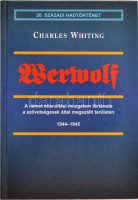 Charles Whiting: Werwolf. A náci ellenállási mozgalom története. 1944-45. Bp., 1998. Hajja. Kiadói kartonált papírkötésben