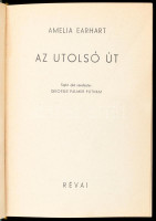 Amelia Earhart: Az utolsó út. Sajtó alá rendezte: George Palmer Putnam. Ford.: Kosáryné Réz Lola. Harc a levegőért. Bp., 1939, Révai. Kiadói egészvászon borító, kissé foltos borítóval.