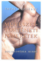 Tatai Erzsébet: Művészettörténeti ismeretek. Bp., 2002., Enciklopédia. Gazdag képanyaggal illusztrált. Kiadói kartonált papírkötés.