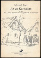 Körmendi Lajos: Az én Karcagom avagy Bod László festőművész világjárásai és hazatalálásai. Bod László (1920 - 2001) festőművész által DEDIKÁLT példány. Karcag, 1999., Barbaricum Könyvműhely. Kiadói papírkötésben.