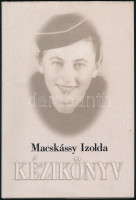 Macskássy Izolda: Kézikönyv. Kicsi Berta nagyanyám és Édesanyám szép ruhái, ételei és intelmei. Jancsó Miklós filmrendező bevezetőjével. Bp., 2003, Bookmaker, 71+(1) p. Harmadik kiadás. Kiadói kartonált papírkötés, kiadói
