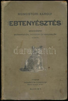 Monostori Károly: Ebtenyésztés kézikönyv ebtenyésztők, vadászok és ebkedvelők számára. (A kutya természetrajzi, bonc- és élettani s küllemtani leírása, fajtái, szaporítása, felnevelése, táplálása, gondozása, tanítása,