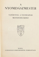 A nyomdászmester. Vezérfonál a nyomdaipari mestervizsgákhoz. Bp., é.n. Budapesti Sokszorosítók Ipartestülete. 230p. + XV. Kiadói, aranyozott egészbőr kötésben