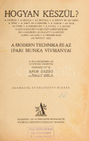 Apor Dezső-Nagy Béla: Hogyan készül? A modern technika és az ipari munka vívmányai. Bp., [1928], Athenaeum, VII+272 p. Harmadik kiadás. Fekete-fehér illusztrációkkal. Kiadói kopott, foltos félvászon-kötésben.