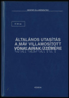 Általános utasítás a MÁV villamosított vonalainak üzemére. E 101. sz. Bp., 1991, KÖZDOK. Kiadói nyl-kötés.