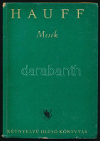 Wilhelm Hauff: Mesék./Märchen. Ford.: Szinnái Tivadar, Bernáth Istváb. Bp.,1957,Corvina. Német és magyar nyelven. Kiadói papírkötés, a gerincen és a hátsó táblán kis sérülésekkel, a borítón kopásnyomokkal, de alapvetően jó