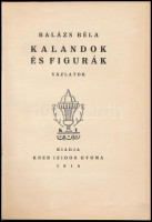 Balázs Béla: Kalandok és figurák. Vázlatok. Gyoma, 1918., Kner Izidor, 1 (címkép, Balázs Béla arcképe)+203 p. Első kiadás. A címlap Kozma Lajos munkája. Korabeli avantgárd egészvászon-kötés, (Kner Erzsébet-kötés?), festett