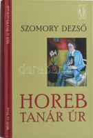Szomory Dezső: Horeb tanár úr. Kőbányai János utószavával. Szomory Dezső művei I. köt. Bp., 2007., Múlt és Jövő. Első kiadás. Kiadói kartonált papírkötés