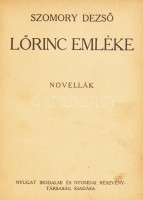 Kolligátum: Krúdy Gyula: Esti út. Elbeszélések; Móricz Zsigmond: Tragédia. Négy elbeszélés; Szép Ernő: Kucséber-kosár; Szomory Dezső: Lőrinc emléke. Novellák; (+1 címlap nélkül). Bp., é.n., Nyugat. Aranyozott gerincű