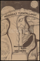 Horváth Egon: Módosult tudatállapot avagy Dopamin a kivonatban ázva. 300 vers. DEDIKÁLT! hn., 2002., Szerzői. Kiadói papírkötés