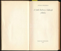 Seghers, Anna: A Sankt Barbara-i halászok felkelése. Ford.: Horváth Zoltán. Bp., 1964, Magyar Helikon. Egészoldalas, fekete-fehér illusztrációkkal. Kiadói bőrkötés, a gerincen kis kopással. Számozott (1004./2050) példány.