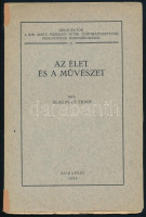 Slatinay Ernő: Az élet és a művészet. Dolgozatok a Kir. Magy. Pázmány Péter Tudományegyetem Philosophiai Seminariumából 31. Bp., 1939, szerzői magánkiadás (Kir. M. Egyetemi Ny.), 46+(2) p. Kiadói papírkötés, kissé sérült,