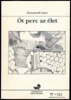 Körmendi Lajos: Öt perc az élet. A kötet illusztrátora, Bényi Árpád (1931-2006) festőművész által aláírt példány,(Menny és Pokol c. fejezetnél.) Karcag, 1997, Barbaricum Könyvműhely. 151 p. Kiadói papírkötés,