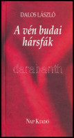 Dalos László: A vén budai hársfák. Válogatott versek és dalszövegek. DEDIKÁLT. Bp., 2008., Nap Kiadó. Kiadói kartonált papírkötés.
