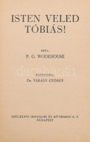 Wodehouse, [Pelham Grenville]: Isten veled Tóbiás! Ford.: Dr. Várady György. Bp., 1944, Széchenyi Irodalmi és Művészeti Rt., 270 p. Egyetlen magyar kiadás. Kiadói aranyozott félvászon-kötés, a gerincen kis sérüléssel, ex