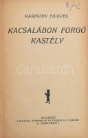 Karinthy Frigyes 2 műve egy köteteben: Kacsalábon forgó kastély. Bp., é.n. (cca 1920), Kultura, 89+(7) p. Első kiadás. + Tanár úr kérem. Képek a középiskolából. Vértes Marcel rajzaival. Bp., é.n., Dick Manó, 185+(7) p. Negyedik