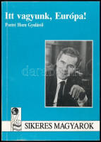 Pogány Sára: Itt vagyunk, Európa! Portré Horn Gyuláról. Sikeres Magyarok sorozat 1. Bp., 1990., Brainman Kft. Kiadói papírkötés. Horn Gyula (1932-2013) egykori miniszterelnök, politikus által dedikált példány!