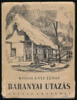 Kodolányi János: Baranyai utazás. Bolyai Könyvek. (Bp., 1941), Bolyai Akadémia, 110 p. Első kiadás. Kiadói egészvászon-kötés, szakadt kiadói papír védőborítóban.