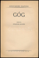 Papini, Giovanni: Góg. Ford.: Nyisztor Zoltán. Vigilia-könyvek. Bp., [1934], Vigilia (Pallas-ny.), 296 p. A borító Aba-Novák Vilmos festőművész, grafikus munkája. Kiadói papírkötés, kissé sérült borítóval.