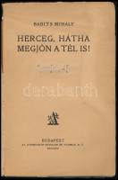 Babits Mihály: Herceg, hátha megjön a tél is! Bp., én.,Athenaeum, 104 p. Kiadói papírkötés, szakadt, foltos borítóval, az utolsó 5 lap alsó sarkán hiánnyal.