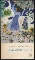 Somlay Szabó József: Báránycsengő. A szerző, Somlay Szabó József (1921-1999) református lelkész, pedagógus, irodalomtörténész, költő által Major Anna (1932-2021) dramaturg részére DEDIKÁLT példány. Bp.,1972,Szépirodalmi.