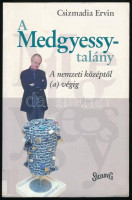 Czizmadia Ervin: A Medgyessy - talány. A nemzeti középtől (a) végig. Bp., 2004., Századvég. Kiadói kartonált papírkötés, volt könyvtári példány.