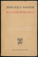 [Quintus Horatius Flaccus:] Magyar Horatius. Horatius Noster Anthologia. Összeáll.: Trencsényi-Waldapfel Imre. Kerényi Károly bevezetésével. Kétnyelvű Klasszikusok. Bp., 1943, Officina, 197+3 p. Harmadik kiadás. Latin és magyar nyelven.