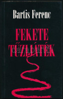 Bartis Ferenc: Fekete Tűzijáték. Bp, 2003, Összmagyar Testület. Kiadói papírkötés. A szerző által DEDIKÁLT példány, a szerző ajánlásával és bélyegzőjével.