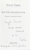 Zalán Tibor: Azután megdöglünk. Kilenc drámai szöveg. Bp., 2004, Napkút Kiadó. Kiadói papírkötésben. A szerző által DEDIKÁLT példány!