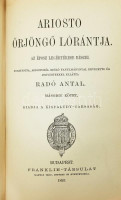 Ariosto őrjöngő Lórántja. I-II. köt. Az éposz legértékesebb részei. Ford., Ariostoról szóló tanulmánnyal bevezette és jegyzetekkel ellátta: Radó Antal. Bp., 1893., Franklin. Korabeli aranyozott félbőr-kötésben, aranyozott