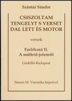 Szántai Sándor: Csiszoltam tengelyt s verset dal lett és motor. Emlékmű II. A múltról-jelenről. Bp., 1982, Krúdy. Kiadói papírkötés. Dedikált.