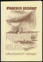 Stancsics Erzsébet: Fortélyok nélkül. Válogatott versek. Bp., 2004, Krúdy Gyula Irodalmi Kör. Kiadói papírkötés.