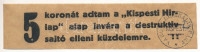 ~1919-1920. '5 Koronát adtam a 'Kispesti Hírlap' alap javára a destruktív sajtó elleni küzdelemre' 'Városi Liberális Párt Kispest' felülbélyegzéssel T:I-