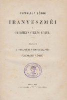 DUPANLOUP BÓDOG  •  ~ ~ irányeszméi a gyermeknevelés körül.
