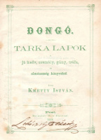 KMETTY ISTVÁN  ◆  Dongó. Tarka lapok a jó kedv, szeszély, gúny, tréfa, és elménczség könyvéből.
