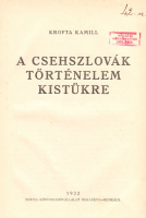 KROFTA KAMILL  ◆  A Csehszlovák történelem kistükre.