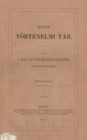 MAGYAR TÖRTÉNELMI TÁR  ◆  A történeti kútfők ismeretének elő­moz­di­tá­sá­ra kiadja a Magyar Tudományos Akadémia Történelmi Bizottmánya.