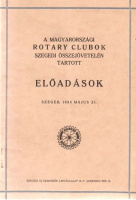 A MAGYARORSZÁGI ROTARY CLUBOK  ◆  ~ ~ szegedi összejövetelén tartott előadások