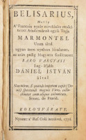 Marmontel, Jean Francios: Belisarius, Melly A' Frantzia nyelv mivelésére rendeltett Académiának egyik Tagja - - Uram által ugyan azon nyelven ki-adatott, az után pedig Magyarra fordíttatott Baro vargyasi Leg-Ifjabb Dániel István