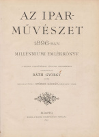 RÁTH GYÖRGY (szerk.): Az iparművészet 1896-ban. Milléniumi emlékkönyv.