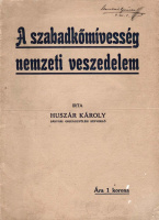 HUSZÁR KÁROLY • A szabadkőmívesség nemzeti veszedelem