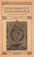 FERENCZ BÉLA: Csikvármegye monografiája a legrégibb időktől napjainkig