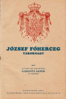 GABÁNYI JÁNOS: József főherceg tábornagy.