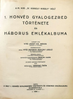 BARTHA LAJOS (összeáll.) : A m. kir. „IV. Károly Király” volt 1. honvéd gyalogezred története és háborús emlékalbuma.
